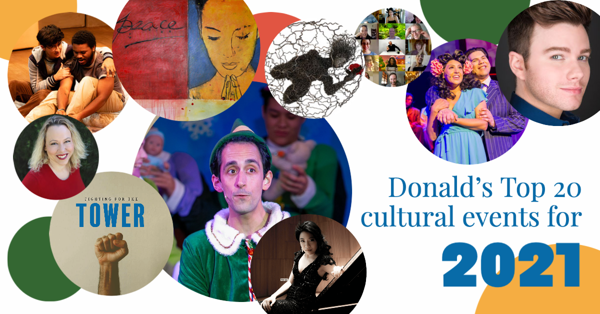 From butterfly kisses in 'Elf' to a proud throng of Tower Theatre protestors, my Top 20 cultural events of 2021 reflect an unforgettable year
